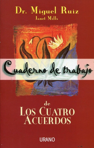 Cuaderno De Trabajo De Los Cuatro Acuerdos, De Ruiz; Miguel. Editorial Urano En Español