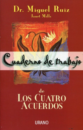Cuaderno de trabajo de los cuatro acuerdos, de Ruiz; Miguel. Editorial URANO en español