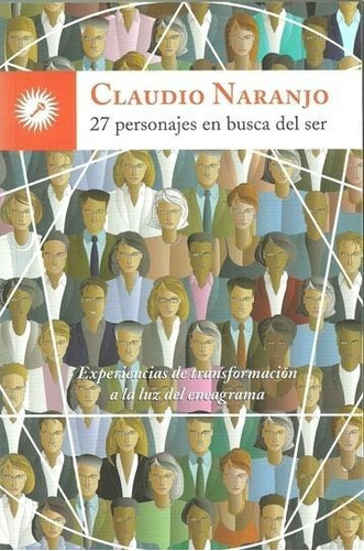 27 Personajes En Busca Del Ser - Claudio Naranjo