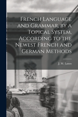 Libro French Language And Grammar, By A Topical System, A...