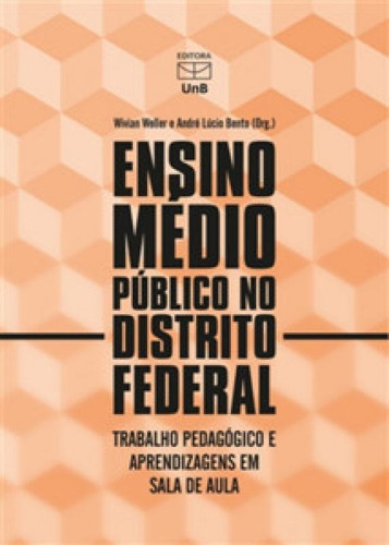 Ensino Médio Público No Distrito Federal: Trabalho Pedagó, De Vários Autores. Editora Unb, Capa Mole Em Português