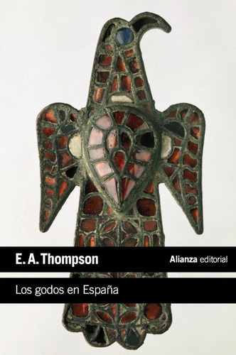 Libro: Los Godos En España. Thompson, E. A.. Alianza Editori