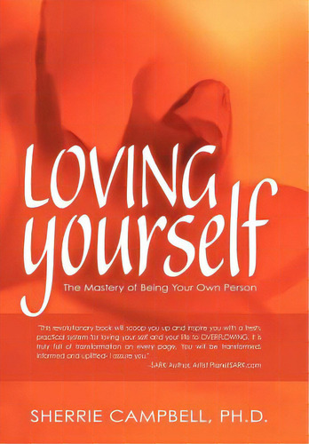 Loving Yourself: The Mastery Of Being Your Own Person, De Campbell Ph. D., Sherrie. Editorial Authorhouse, Tapa Dura En Inglés