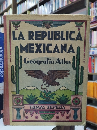 Libro. La República Mexicana. Geografía Atlas. Tomás Zepeda