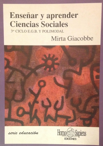 Enseñar Y Aprender Ciencias Sociales, de Mirta Susana Giacobbe. Editorial Homo Sapiens en español