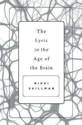 Libro The Lyric In The Age Of The Brain - Nikki Skillman