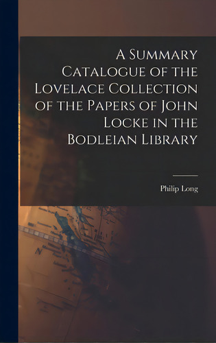 A Summary Catalogue Of The Lovelace Collection Of The Papers Of John Locke In The Bodleian Library, De Long, Philip 1918-. Editorial Hassell Street Pr, Tapa Dura En Inglés