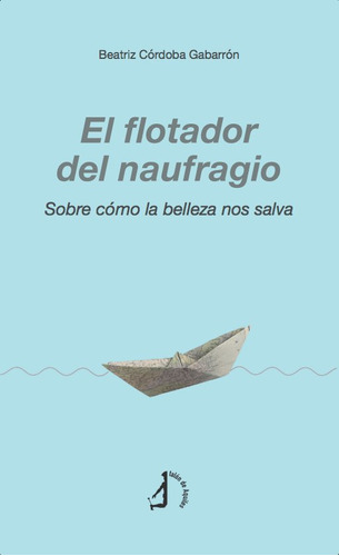 Libro El Flotador Del Naufragio - Cordoba Gabarron, Beatriz