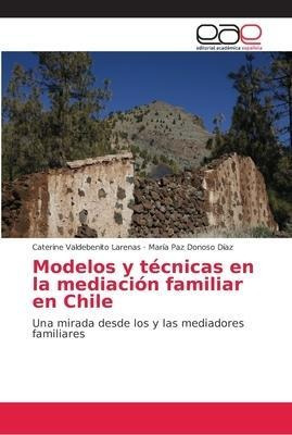 Modelos Y Tecnicas En La Mediacion Familiar En Chile - Ca...