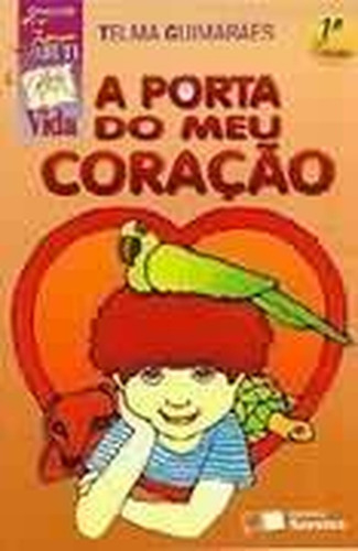 A Porta Do Meu Coração - 2º Edição (com Suplemento De Leitura) De Telma Guimarães Pela Saraiva (1997) (Usado)