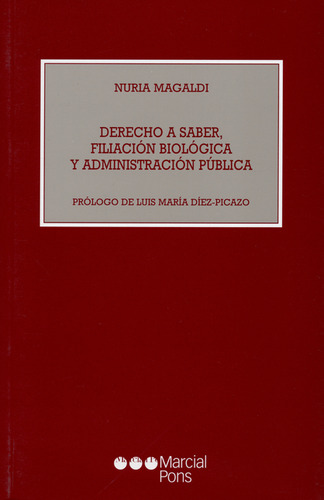 Derecho A Saber, Filiación Biológica Y Administración Pública, De Nuria Magaldi. Editorial Marcial Pons, Tapa Blanda, Edición 1 En Español, 2004