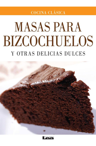 Libro: Masas Para Bizcochuelos Y Otras Delicias Dulces (span