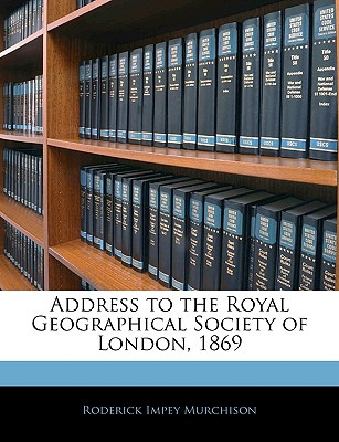 Libro Address To The Royal Geographical Society Of London...