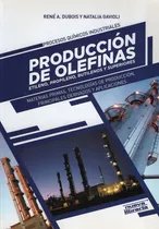 Comprar Produccion De Olefinas, De Dubois, Rene A.. Editorial Nueva Libreria, Tapa Blanda En Español, 2013