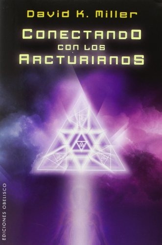 Conectando Con Los Arcturianos (mensajeros Del Universo), De Miller, David K.. Editorial Ediciones Obelisco S.l., Tapa Blanda, Edición 1ra. En Español, 2014