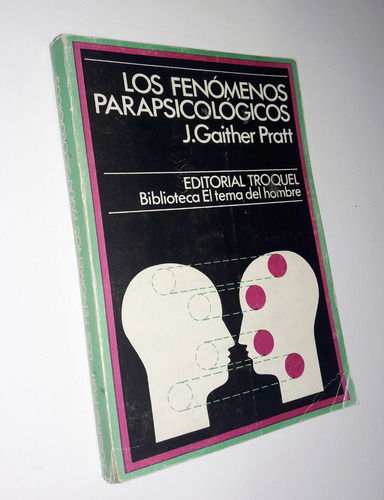 Los Fenomenos Parapsicologicos - Gaither Pratt / Troquel