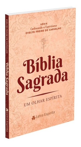 Bíblia Sagrada - Um Olhar Espírita