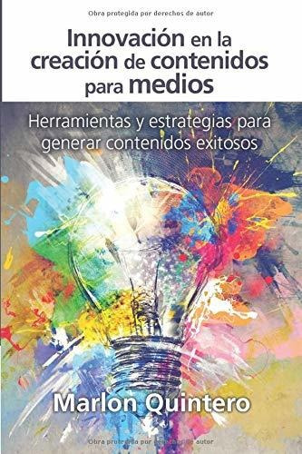 Libro : Innovacion En La Creacion De Contenidos Para Medios