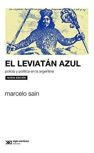 El Leviatán Azul - Marcelo Sain - Ed. Siglo Xxi