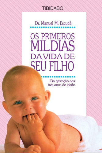 Os Primeiros Mil Dias Da Vida De Seu Filho: Da Gestação Até