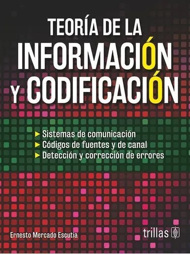 Teoria De La Informacion Y Codificacion, De Mercado Escutia, Ernesto. En Español