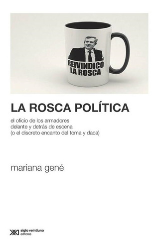 La Rosca Politica - Mariana Gene - Siglo Xxi 