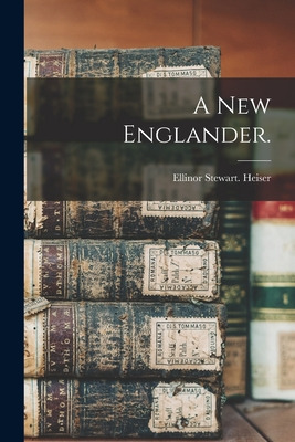 Libro A New Englander. - Heiser, Ellinor Stewart