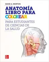 Comprar Anatomía Libro Para Colorear Para Estudiantes De Ciencias De La Salud, De Morton. Editorial Mcgraw Hill, Tapa Blanda, Edición 1 En Español, 2023