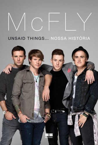 McFly: Unsaid things. nossa história: Unsaid things... nossa história, de Mcfly. Editora Best Seller Ltda, capa mole em português, 2013