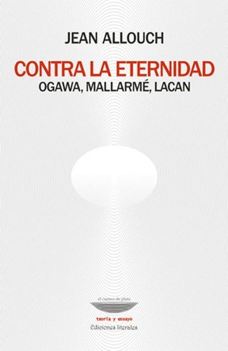 Contra La Eternidad Ogawa, Mallarme, Lacan.allouch, Jean