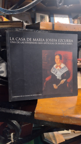 La Casa De María Josefa Ezcurra. Una De Las Más Antiguas De 