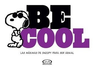 Libro - Be Cool. Las Maximas De Snoopy Para Ser Genial - Cha