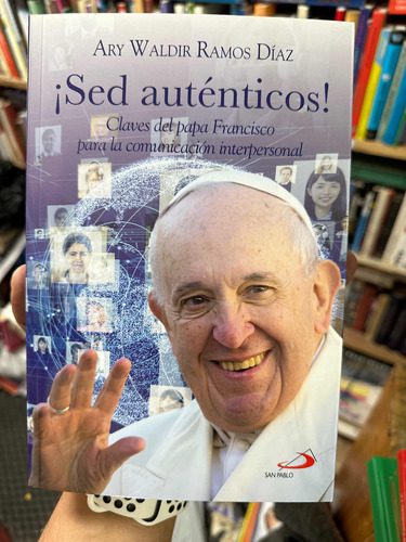 Sed Auténticos - Claves Del Papa Francisco Para Comunicación