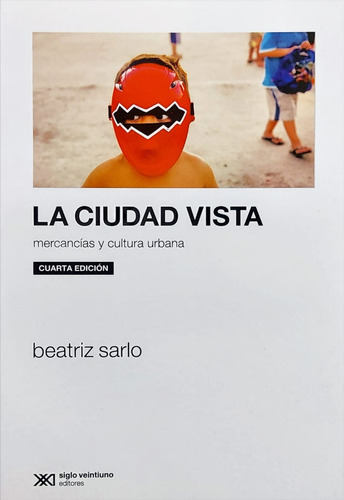 La Ciudad Vista - Beatriz Sarlo