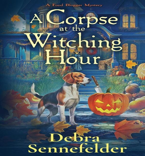 A Corpse At The Witching Hour, De Debra Sennefelder. Editorial Beyond The Page Publishing, Tapa Blanda En Inglés