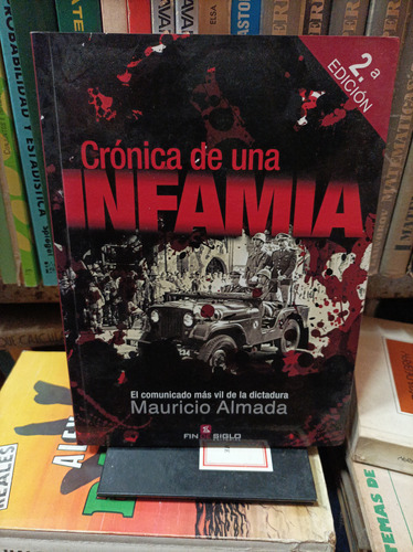 Crónica De Una Infamia. Mauricio Almada 