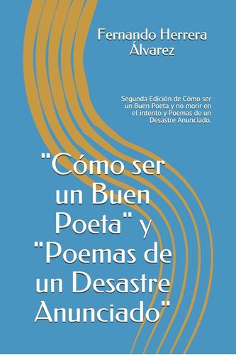 Libro: Cómo Ser Un Buen Poeta Y Poemas De Un Desastre Anunci