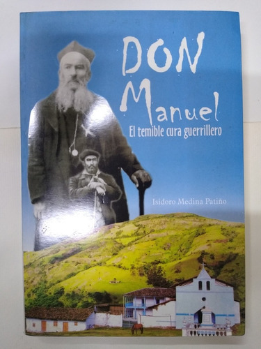 Don Manuel: El Temible Cura Guerrillero / Isidoro Medina 