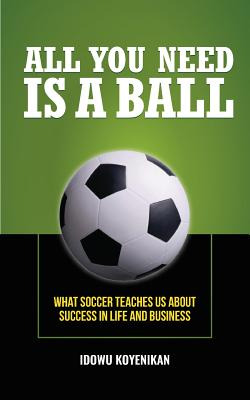 Libro All You Need Is A Ball: What Soccer Teaches Us Abou...