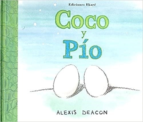 Coco Y Pio - Alexis Deacon, de DEACON, Alexis. Editorial Ekare, tapa dura en español