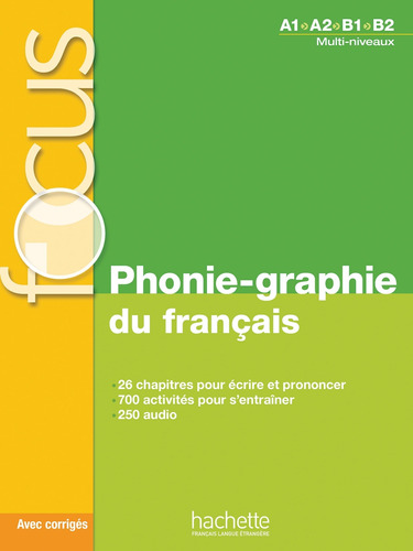 Focus - Phonie-graphie du français + CD audio MP3 + corrigés, de Abry, Dominique. Editorial Hachette, tapa blanda en francés, 2019