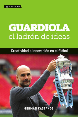 Guardiola. El Ladrón De Ideas