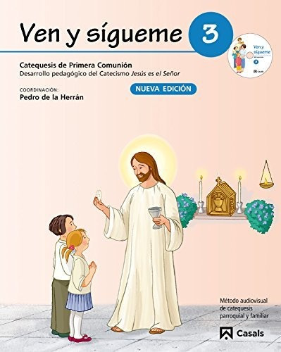 Ven Y Sã­gueme 3 : Catequesis De Primera Comuniã³n : Desarro