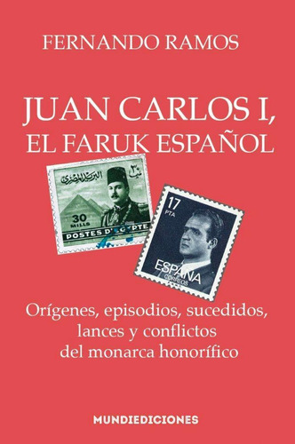 Libro: Juan Carlos I, El Faruk Español. Ramos,fernando. Edit