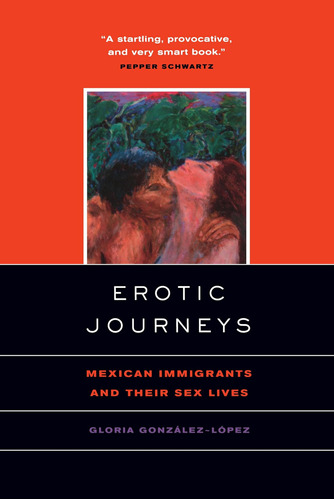 Libro:  Erotic Journeys: Mexican And Their Sex Lives