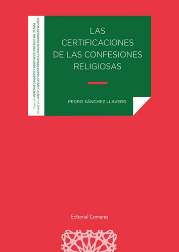 CERTIFICACIONES DE LAS CONFESIONES RELIGIOSAS, de SANCHEZ LLAVERO, PEDRO. Editorial Comares, tapa blanda en español