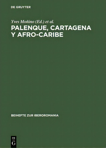 Palenque, Cartagena Y Afro-caribe, De Yves Monino. Editorial De Gruyter, Tapa Dura En Español