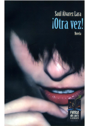 ¡otra Vez!: ¡otra Vez!, De Saúl Álvarez Lara. Serie 9588245386, Vol. 1. Editorial Hombre Nuevo Editores, Tapa Blanda, Edición 2007 En Español, 2007