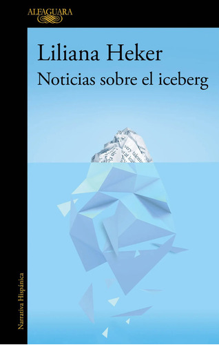 Libro Noticias Sobre El Iceberg - Liliana Heker - Alfaguara