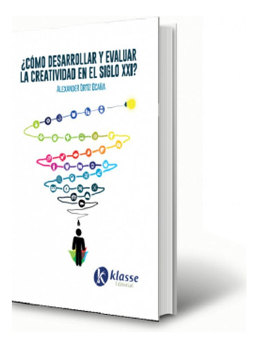 ¿cómo Desarrollar Y Evaluar La Creatividad En El Siglo Xxi?, De Alexander Ortíz Ocaña. Editorial Klasse, Tapa Blanda, Edición 1 En Español, 2021